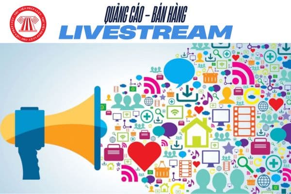 Quảng cáo sai sự thật khi bán hàng livestream bị xử phạt thế nào?